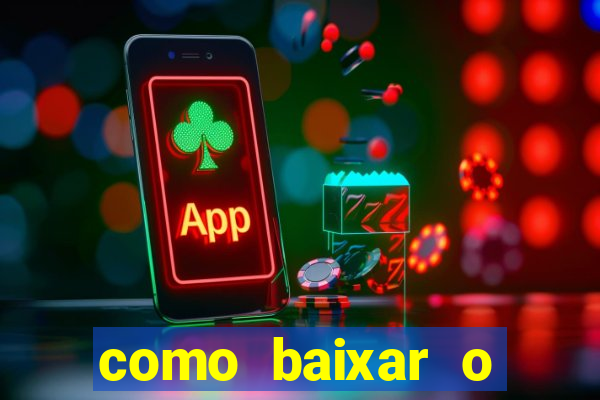 como baixar o aplicativo estrela bet